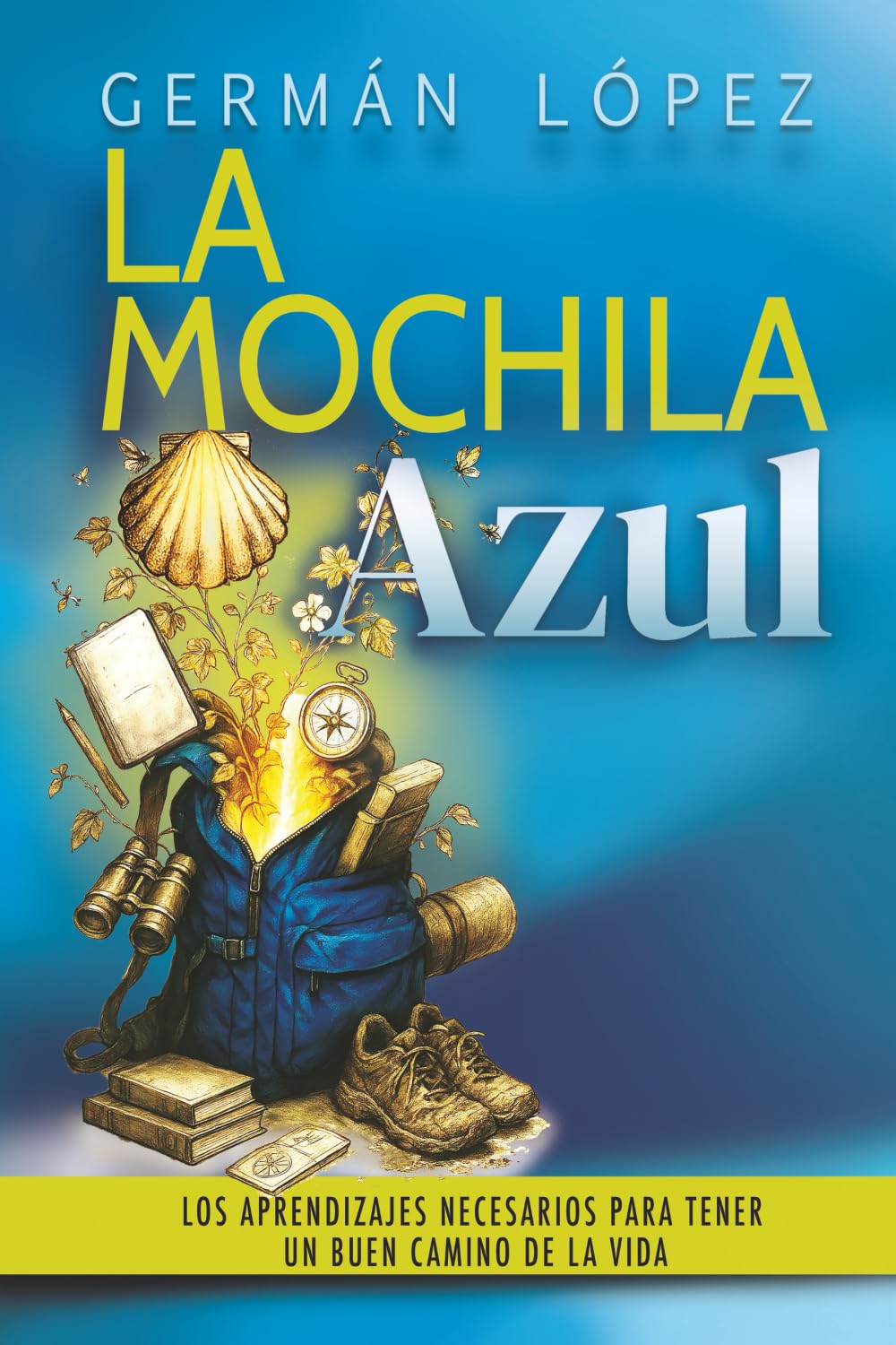 Libro: La Mochila Azul: Los aprendizajes necesarios para tener un buen camino de la vida (Desarrollo Personal y Autoayuda)