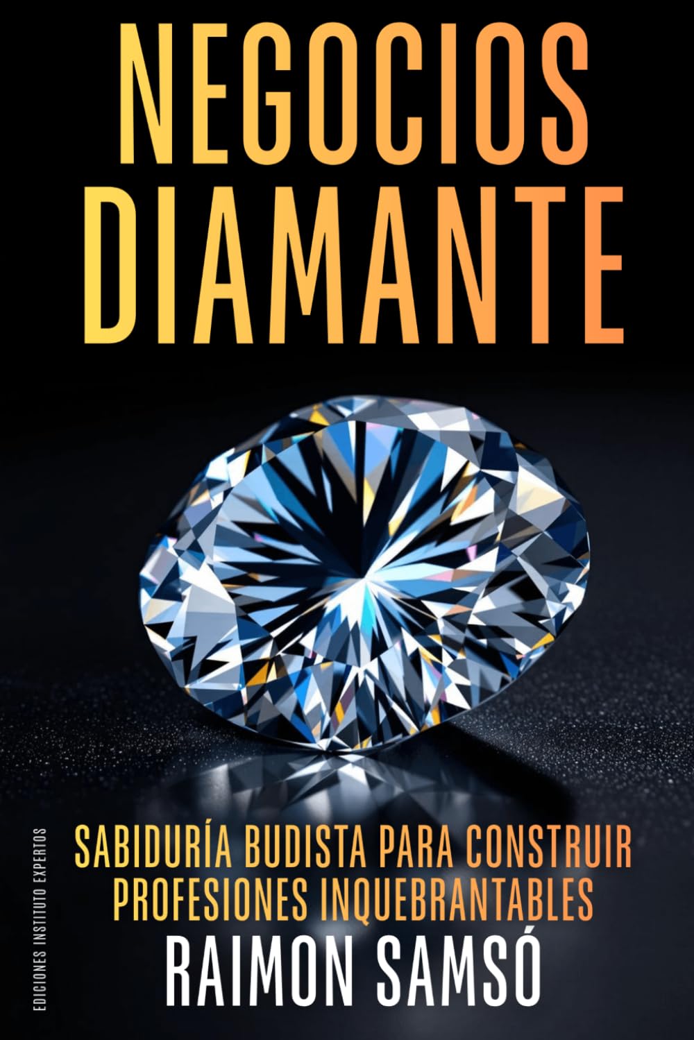 Libro: Negocios Diamante: Sabiduría budista para construir profesiones inquebrantables (Libertad Financiera)