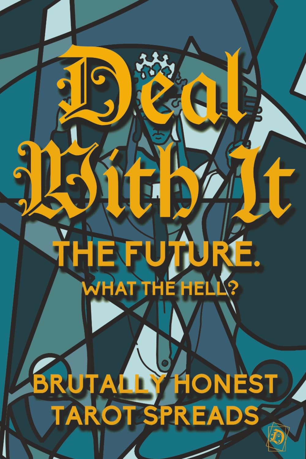 Libro: Deal With It: The Future.: Brutally Honest Tarot Spreads