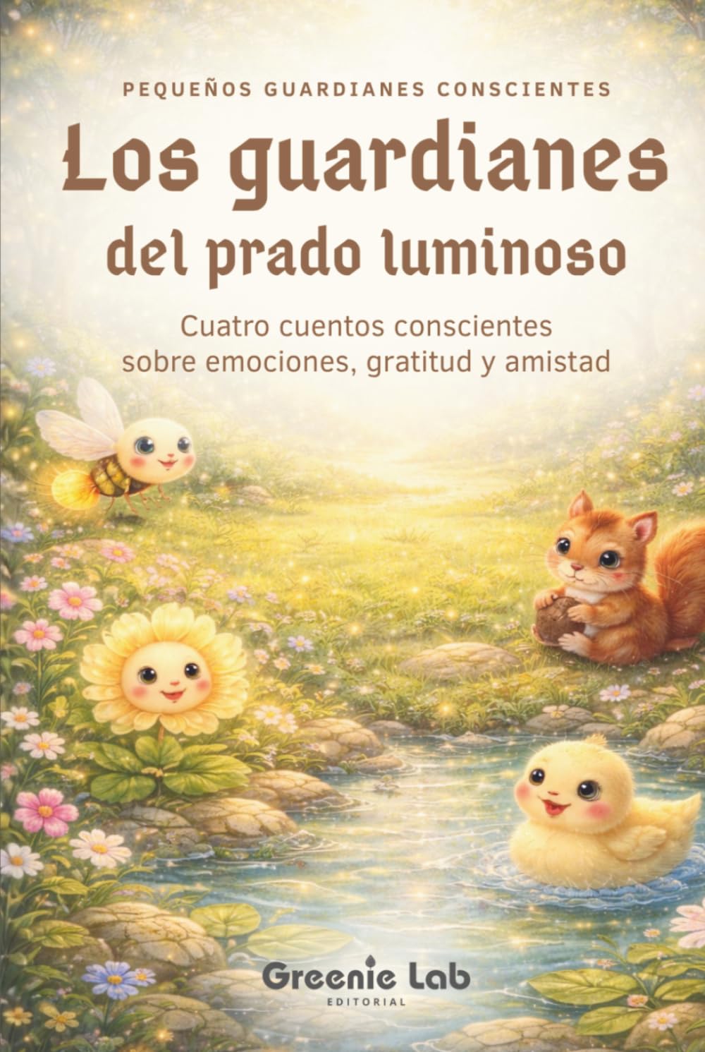 Libro: Los guardianes del prado luminoso: Libro infantil sobre emociones y naturaleza: Cuentos para dormir niños – Historias para aprender gratitud, amistad ... a 8 años) (Pequeños guardianes conscientes)