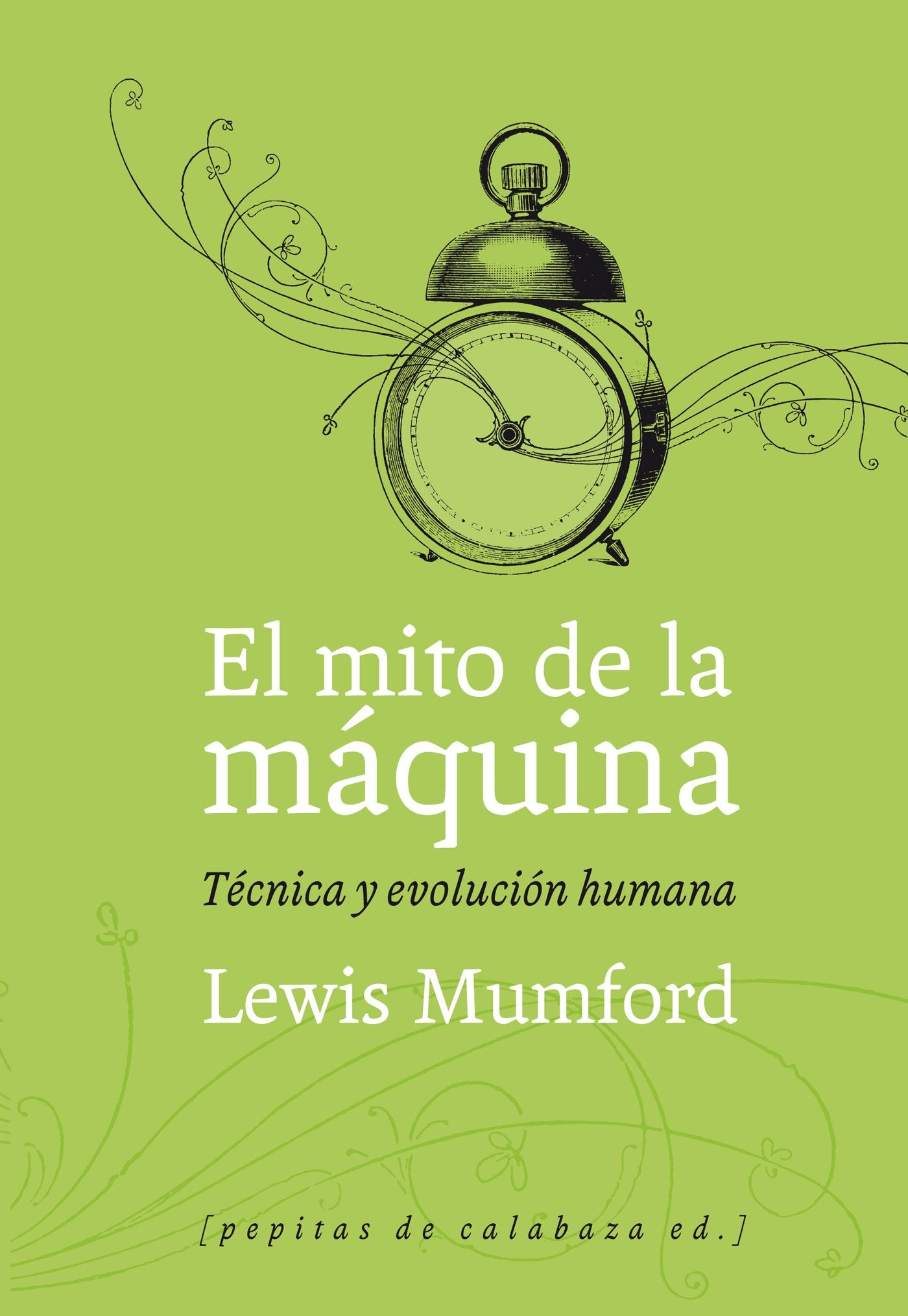 Libro: El mito de la máquina: Técnica y evolución humana (Volumen 1)