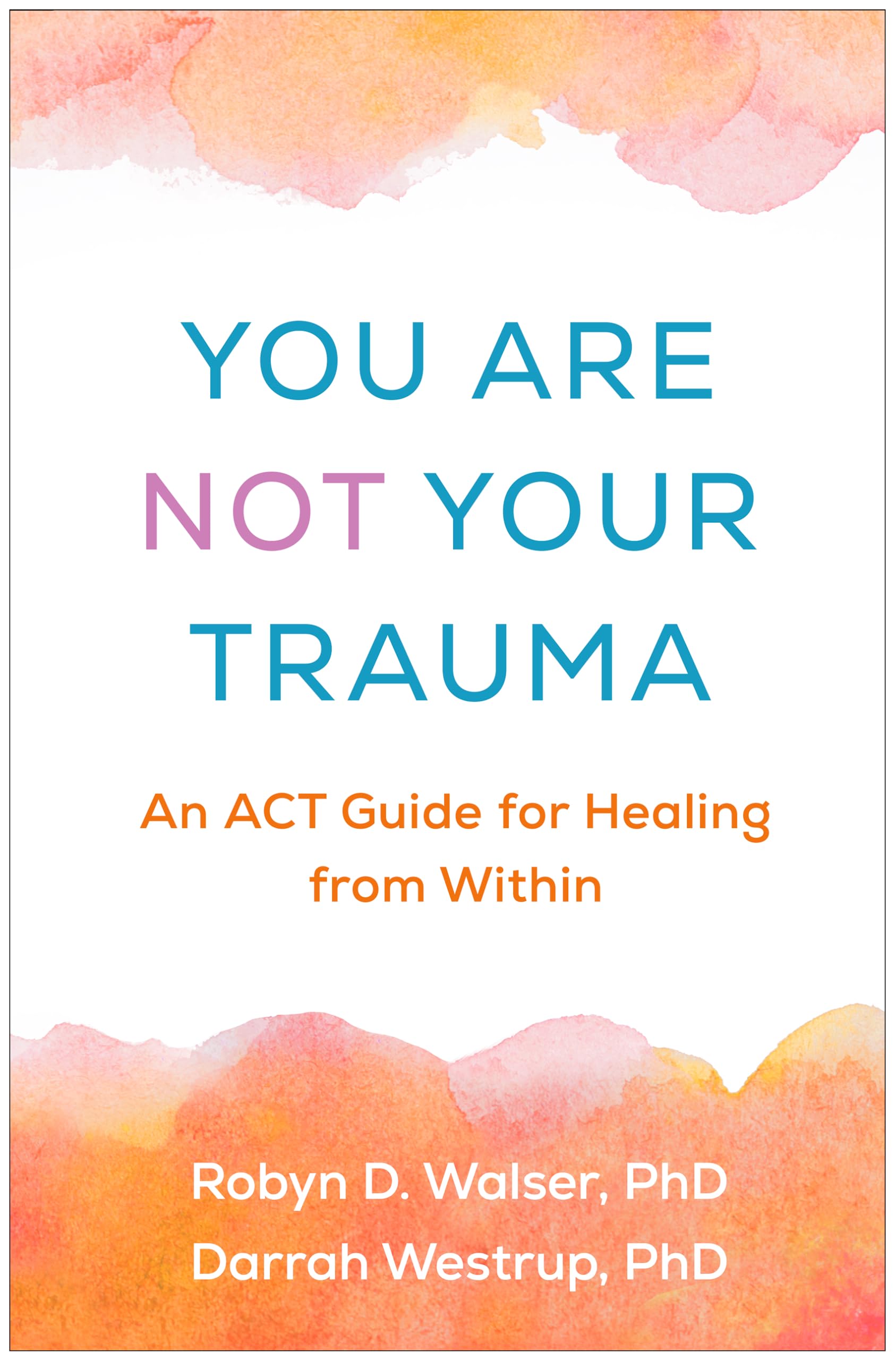 Libro: You Are Not Your Trauma: An ACT Guide for Healing from Within