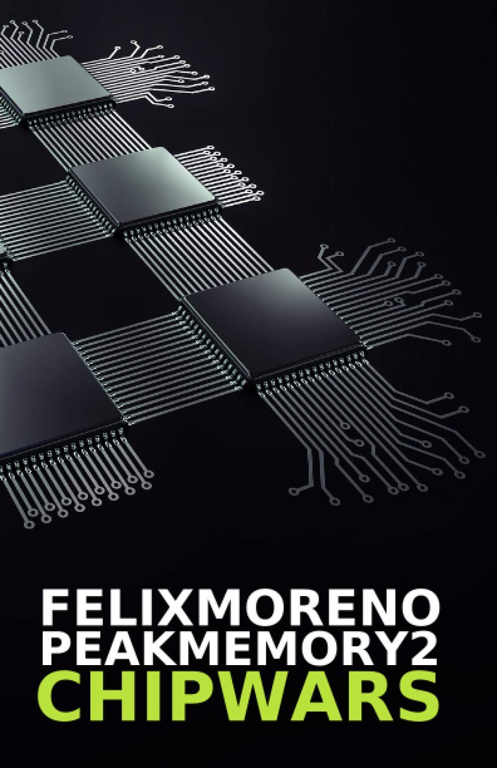 Libro: PEAK MEMORY 2 - CHIP WARS: La guerra fría tecnológica mundial entre EEUU y CHINA. BW (Spanish Edition)