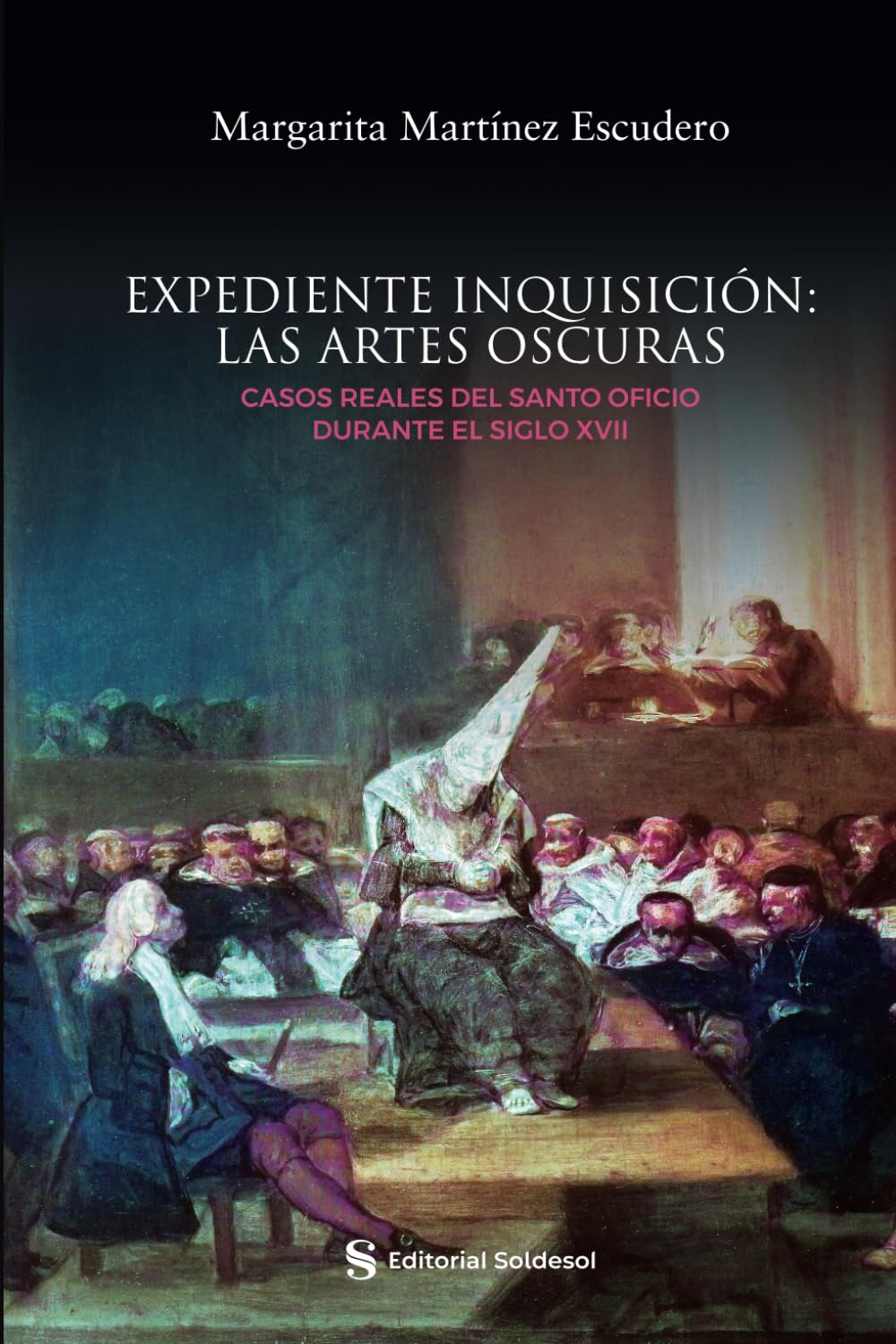 Libro: EXPEDIENTE INQUISICIÓN: LAS ARTES OSCURAS: CASOS REALES DEL SANTO OFICIO DURANTE EL SIGLO XVII (Spanish Edition)