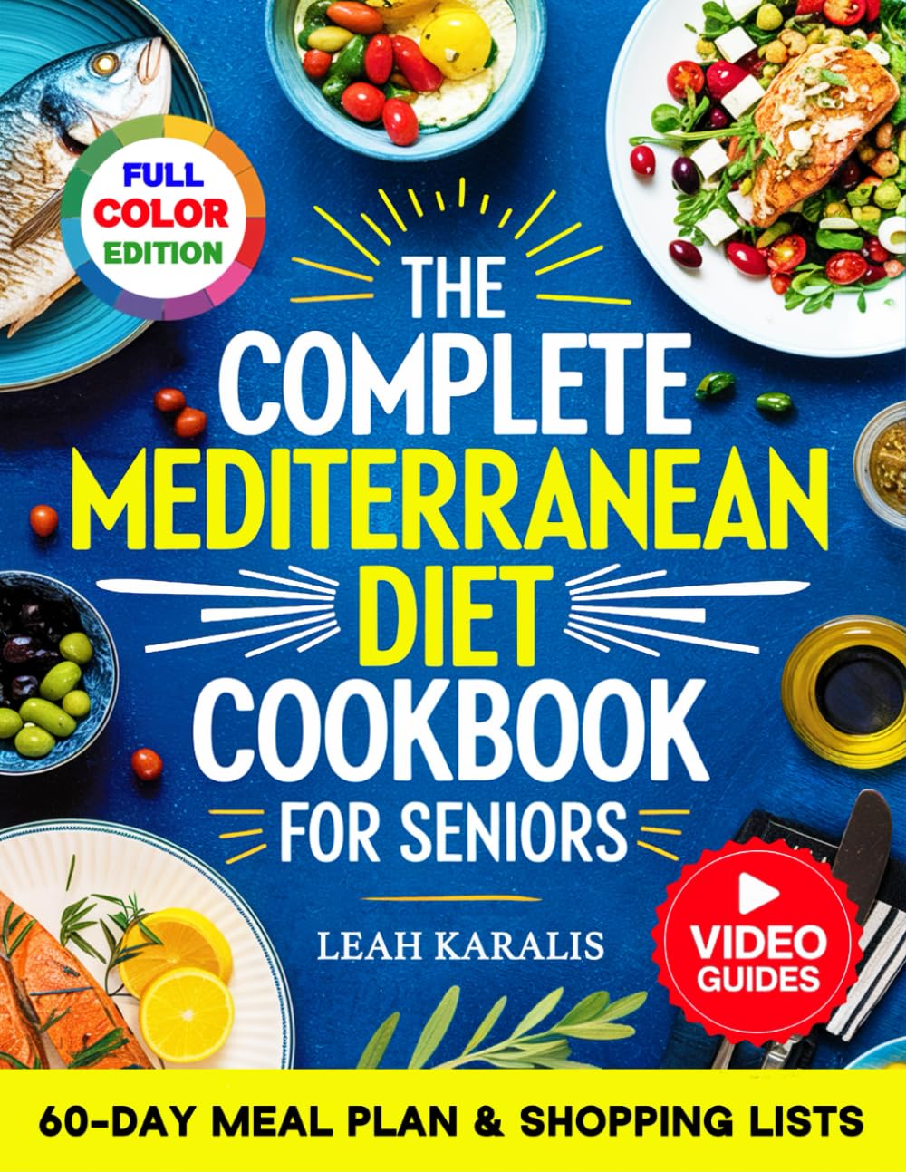 Libro: The Complete Mediterranean Diet Cookbook for Seniors: 101 Easy Recipes for Beginners to Boost Vitality, Heart Health & Longevity | Includes a 60-Day ... Lists, and Step-by-Step Video Tutorials