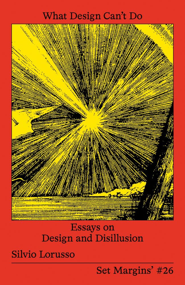 Libro: What Design Can’t Do: Essays on Design and Disillusion (Set Margins', 26)