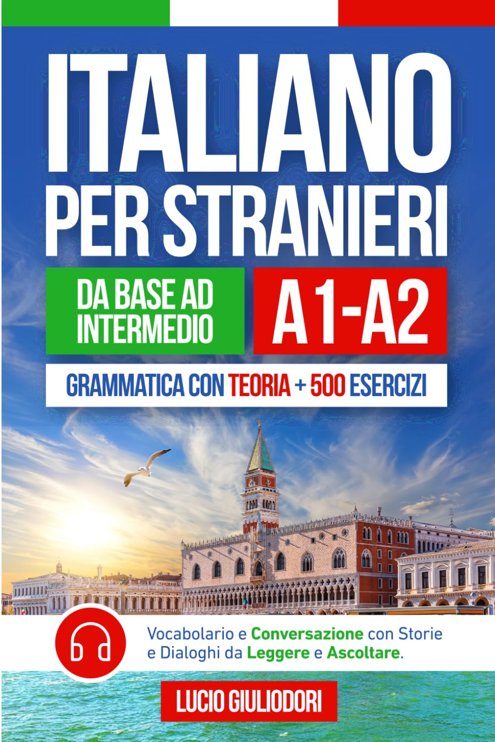 Libro: ITALIANO PER STRANIERI A1-A2 da Livello Base a Intermedio: Grammatica con Teoria e 500 Esercizi + Vocabolario e Conversazione con Testi da Leggere e ... (ITALIANO CON PIACERE!) (Italian Edition)