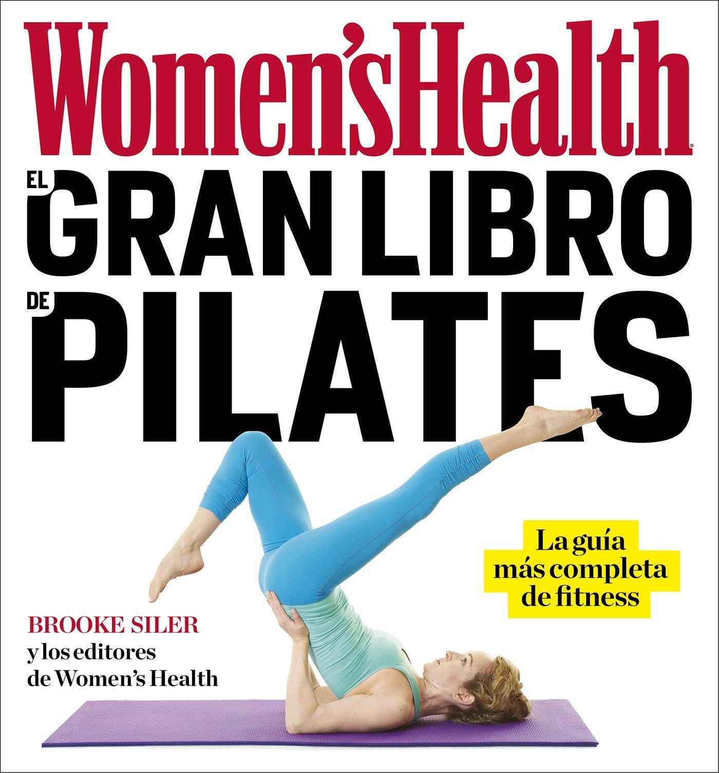 Libro: El gran libro de pilates / The Women's Health Big Book of Pilates: La guia mas completa de fitness (Spanish Edition)