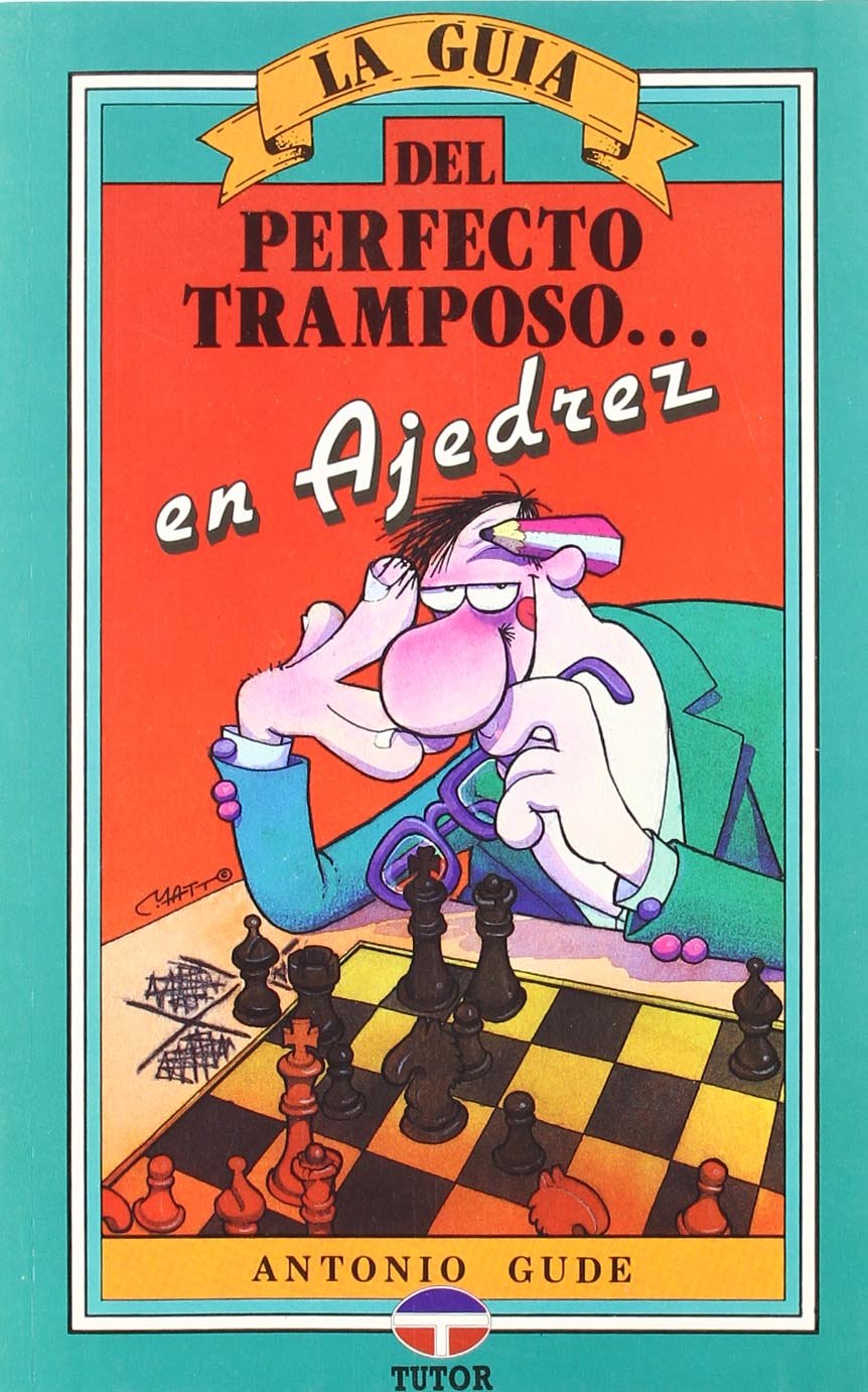 Libro: GUÍA DEL PERFECTO TRAMPOSO EN AJEDREZ (Spanish Edition)