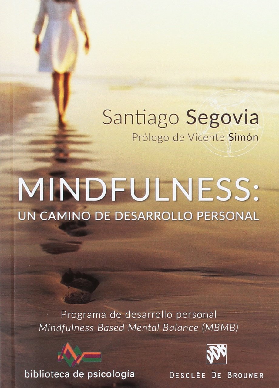 Libro: Mindfulness: un camino de desarrollo personal. Programa de desarrollo personal Mindfulness Based Mental Balance (MBMB)