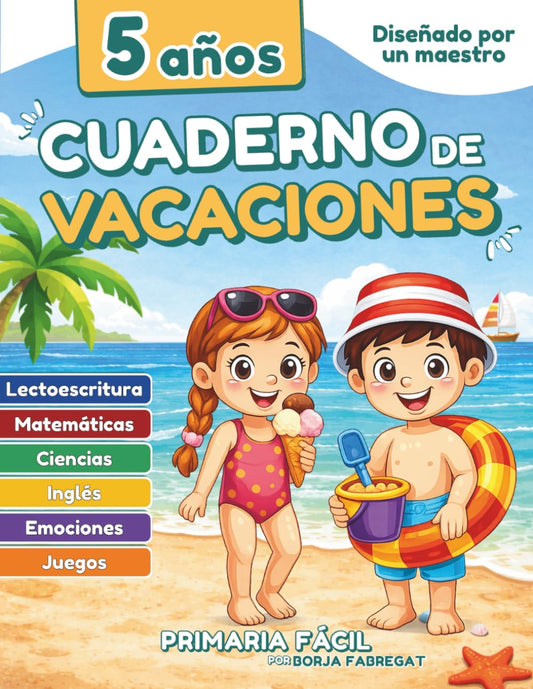 Cuaderno de Vacaciones 5 Años: Libro de verano 3º de Infantil con actividades de matemáticas, lectoescritura, emociones e inglés
