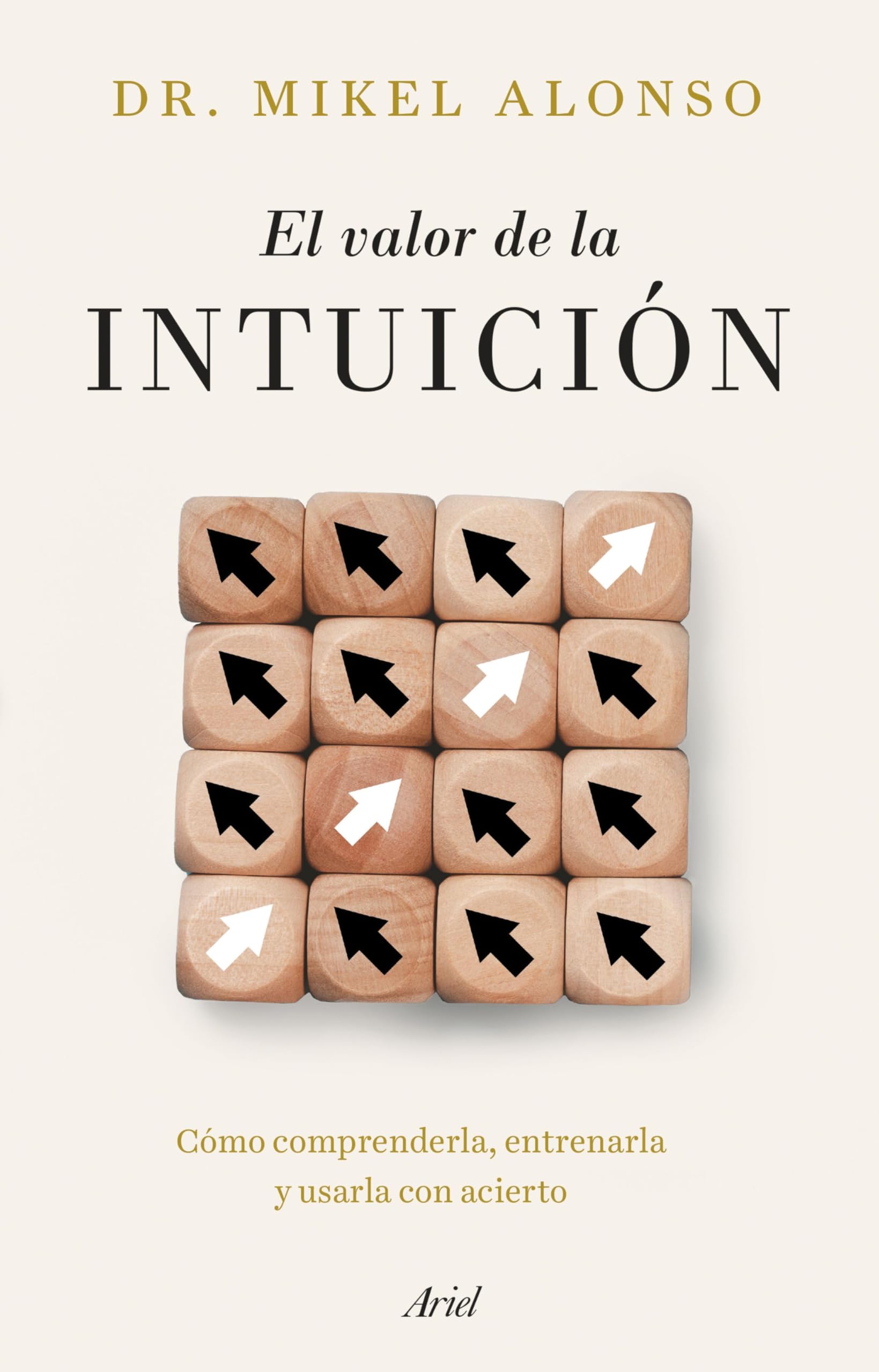 Libro: El valor de la intuición: Cómo comprenderla, entrenarla y usarla con acierto