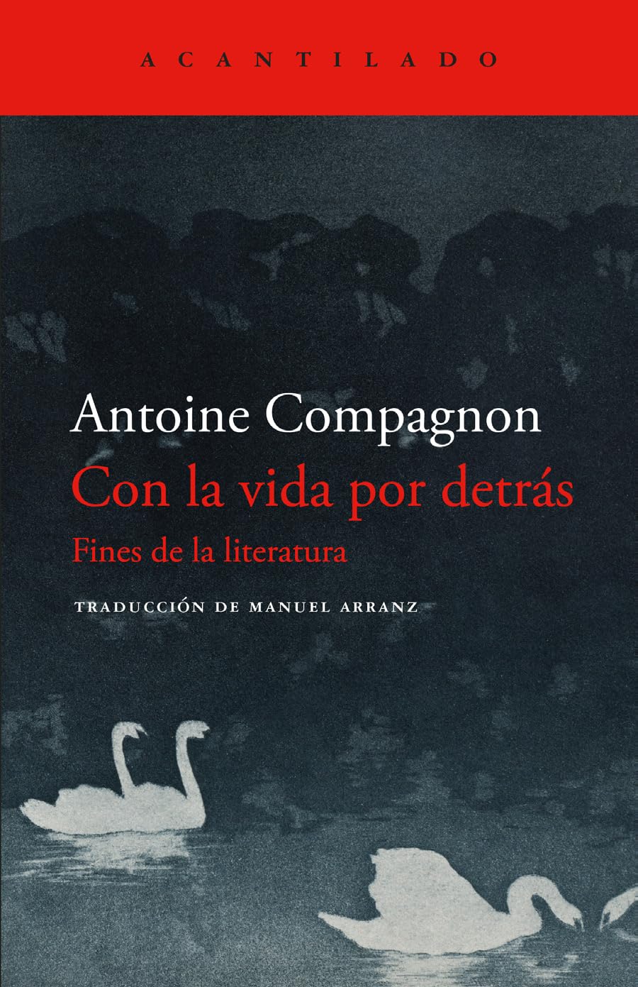 Libro: Con la vida por detrás: Fines de la literatura: 503 (El Acantilado)