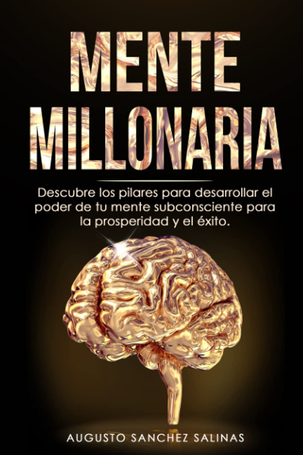 Libro: MENTE MILLONARIA: Descubre los pilares para desarrollar el poder de tu mente subconsciente para la prosperidad y el éxito.