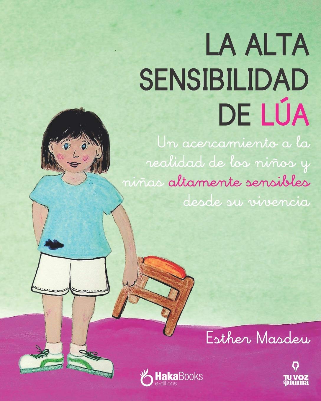 Libro: La alta sensibilidad de la Lúa: Un acercamiento a la realidad de los niños y niñas altamente sensibles desde su vivencia (Spanish Edition)