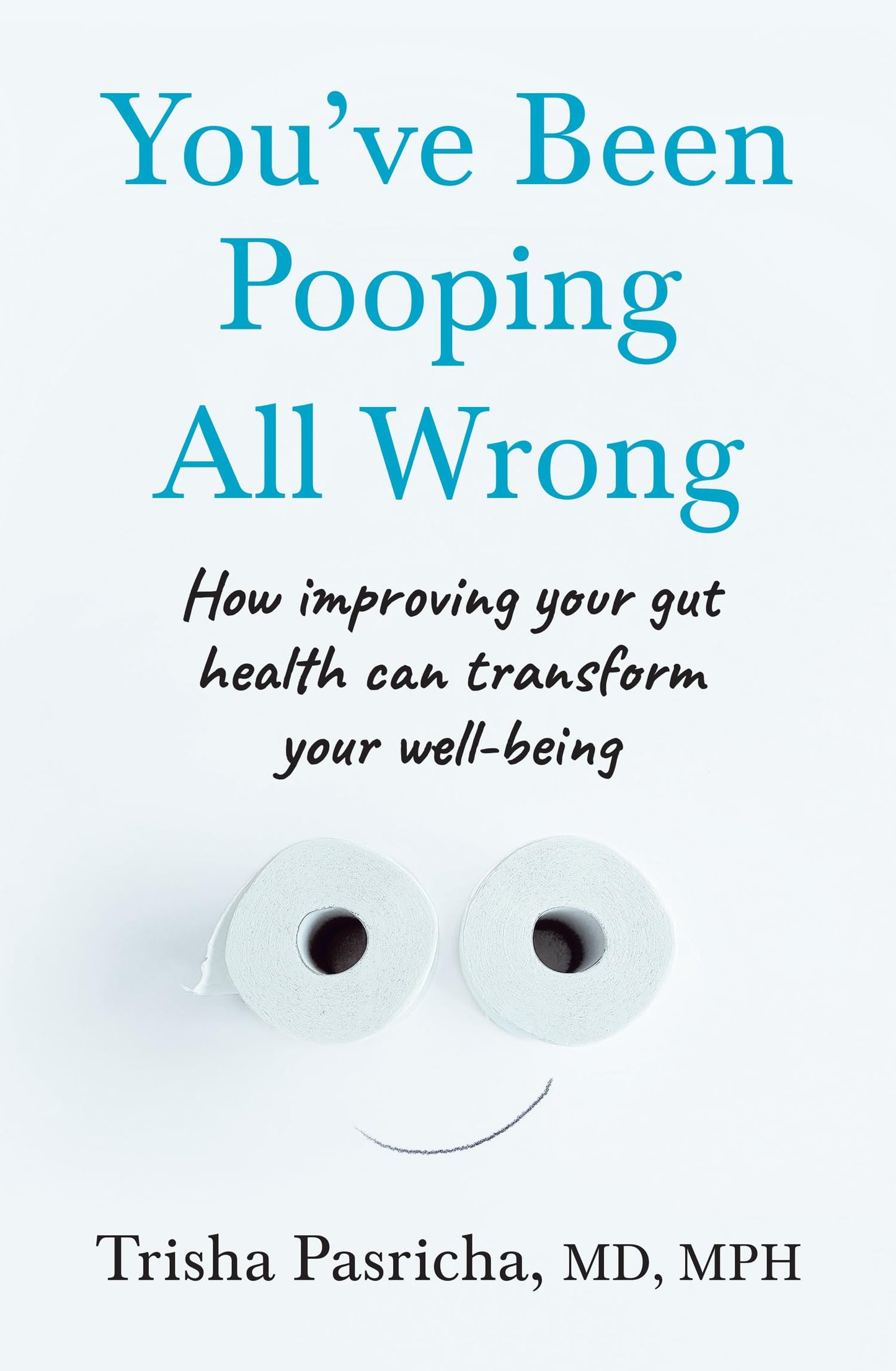 Libro: You’ve Been Pooping All Wrong: A gastrointestinal doctor’s guide to the brain-gut-microbiome connection