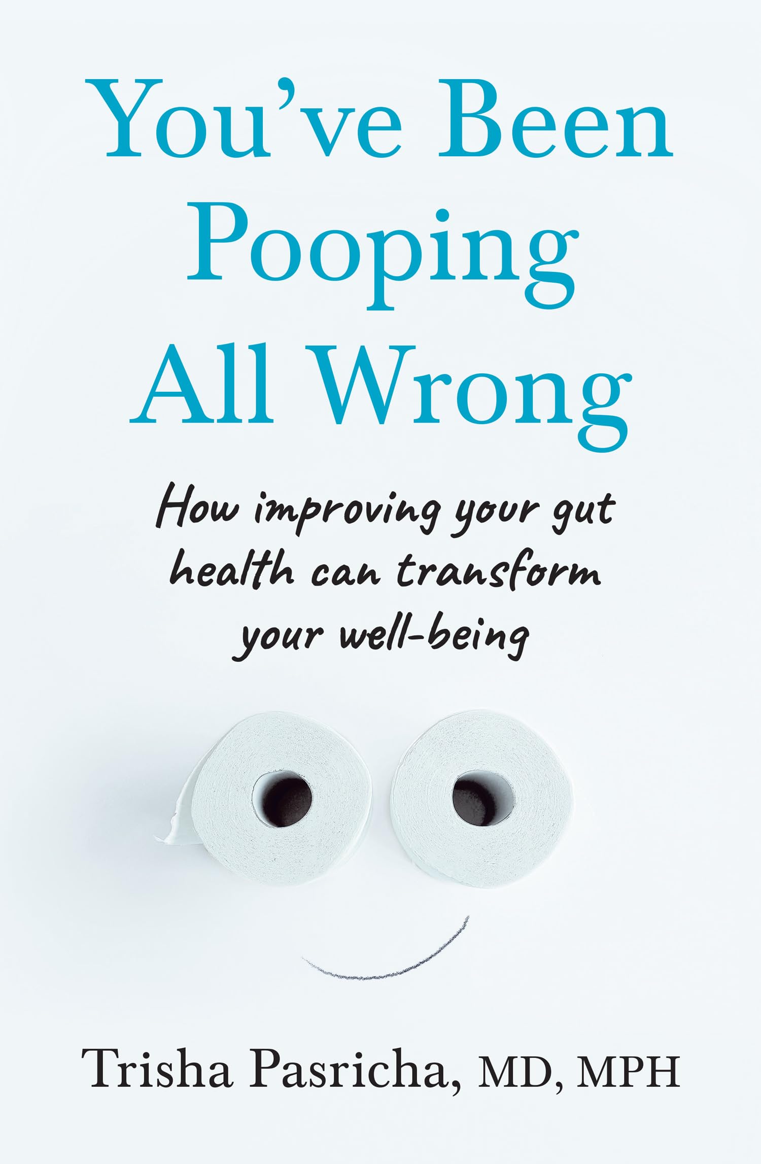 Libro: You’ve Been Pooping All Wrong: A gastrointestinal doctor’s guide to the brain-gut-microbiome connection