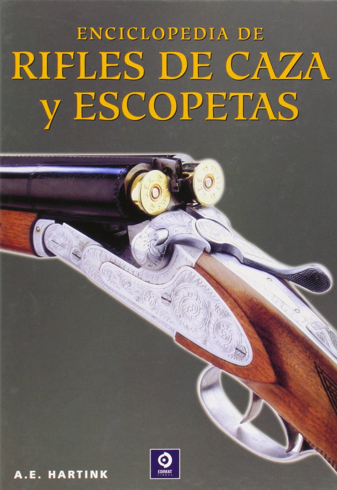 Libro: ENCICLOPEDIA DE RIFLES DE CAZA Y ESCOPETAS (EDIMAT LIBROS S.A.)