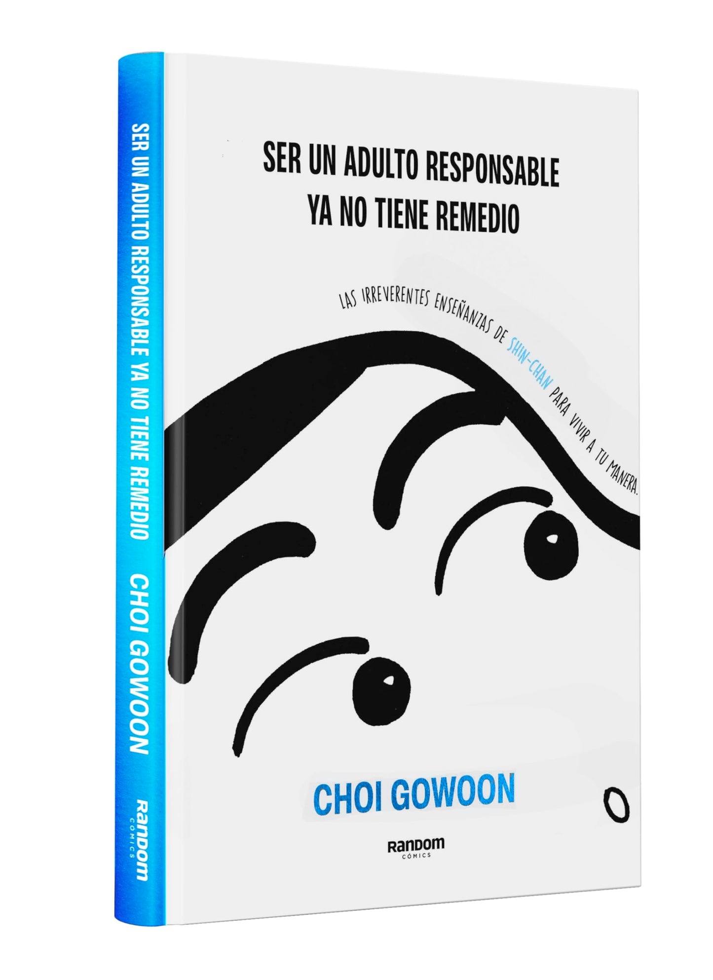 Ser un adulto responsable ya no tiene remedio: Las irreverentes enseñanzas de Shin-chan para vivir a tu manera (No ficción)