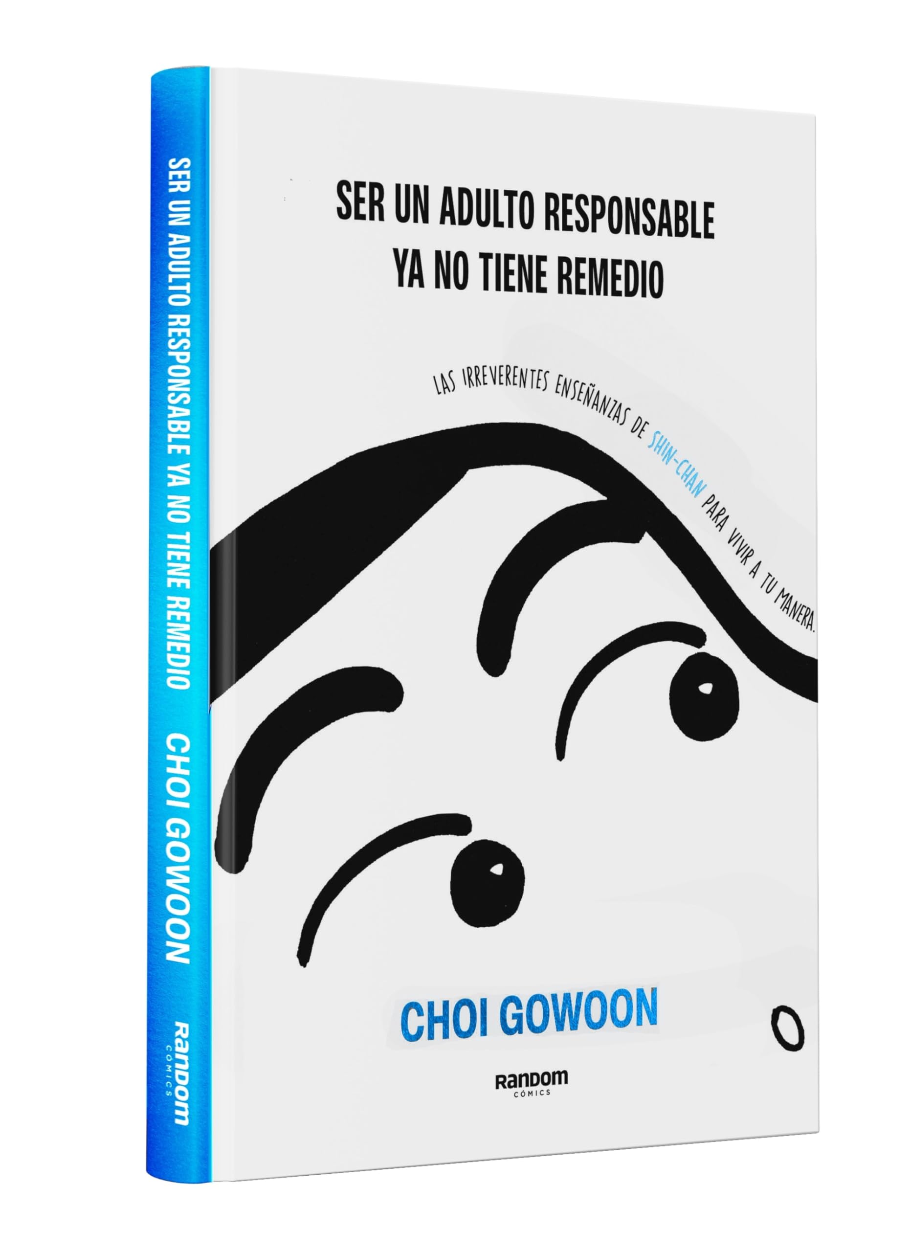 Ser un adulto responsable ya no tiene remedio: Las irreverentes enseñanzas de Shin-chan para vivir a tu manera (No ficción)