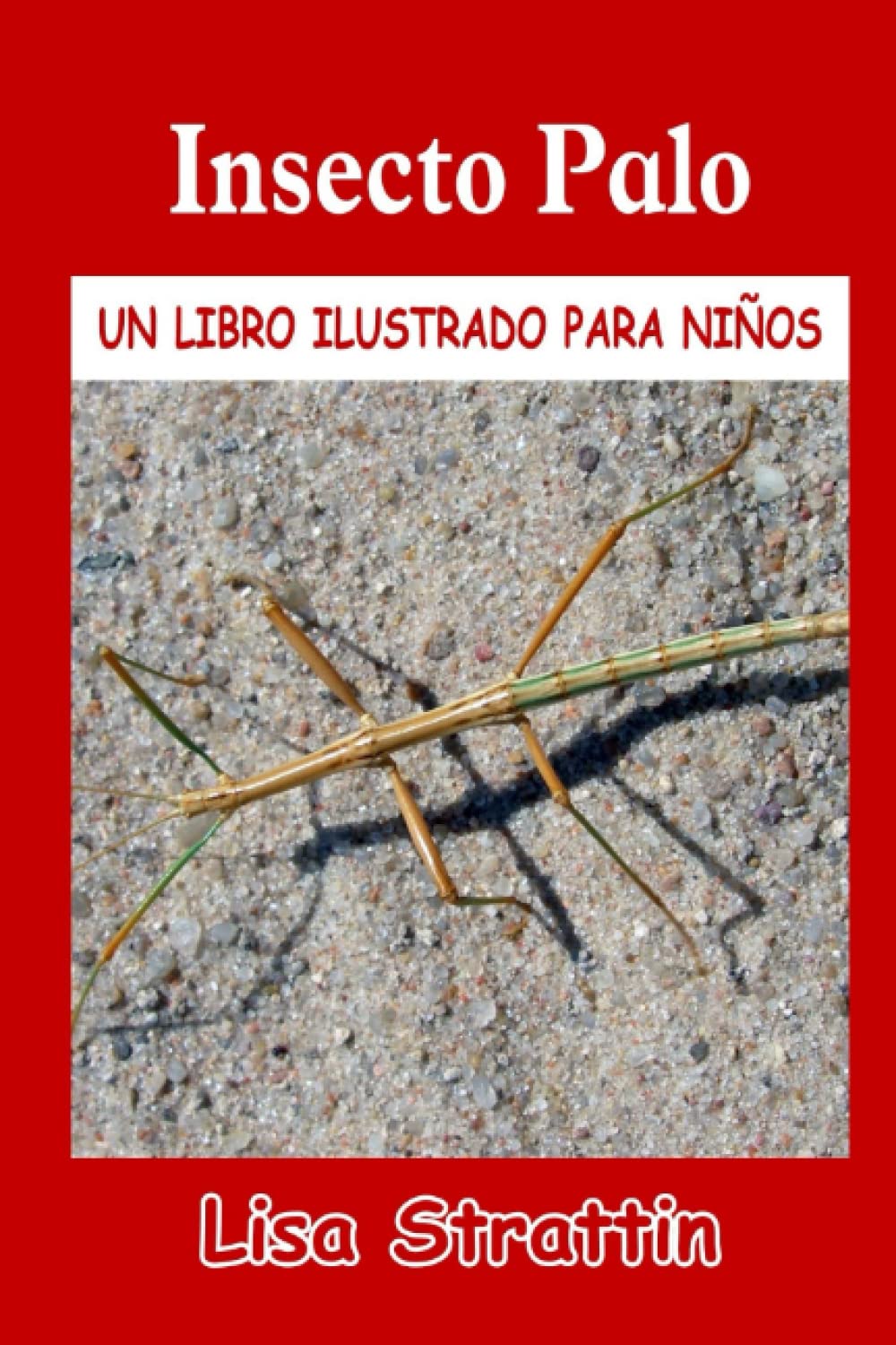Libro: Insecto Palo: LIBRO EN ESPAÑOL PARA NIÑOS DE 6-8 AÑOS (Libros Ilustrados para Niños) (Spanish Edition)