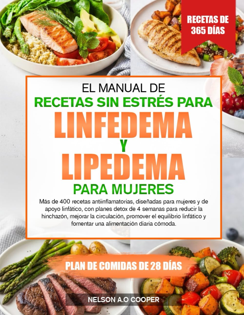 Libro: EL MANUAL DE RECETAS SIN ESTRÉS PARA LINFEDEMA Y LIPEDEMA PARA MUJERES: Más de 400 recetas antiinflamatorias, diseñadas para mujeres y de apoyo ... mejorar la circulación, promover el eq...