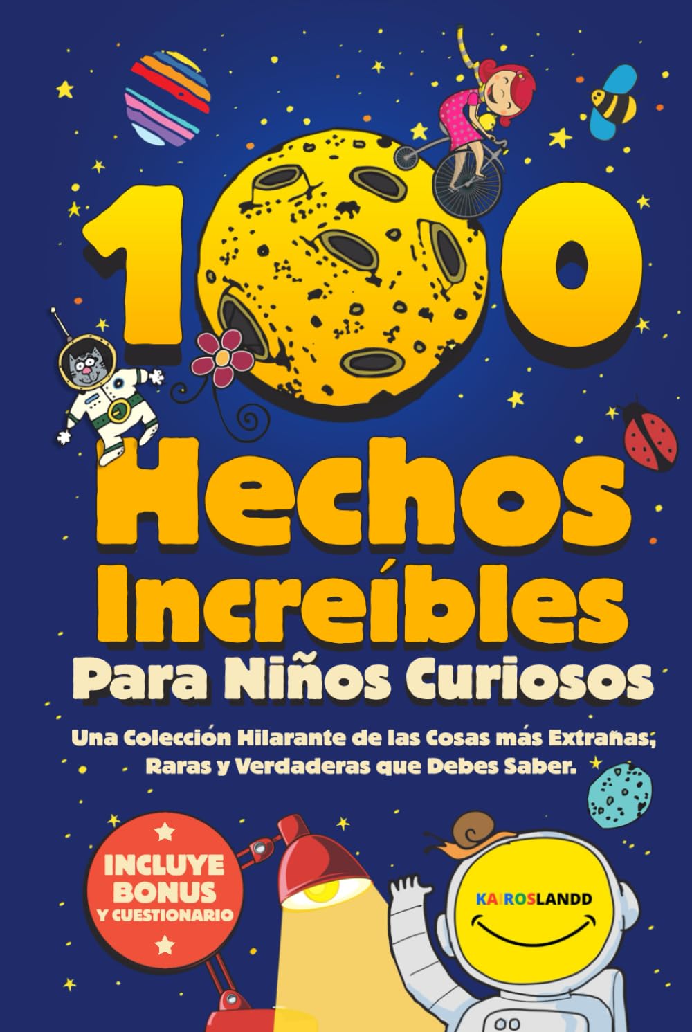 Libro: 100 Hechos Increíbles Para Niños Curiosos: Una Colección Hilarante de las Cosas más Extrañas, Raras y Verdaderas que Debes Saber| Incluye Bonus y Questionario Final