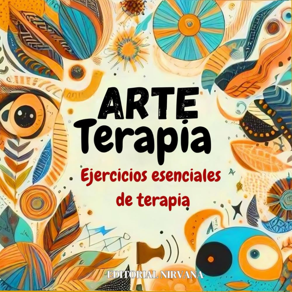 Libro: Arte Terapia. Ejercicios esenciales de terapia: Terapias de autoayuda, cuadernos de ejercicios para el crecimiento personal (Libro Ilustrado) (Spanish Edition)