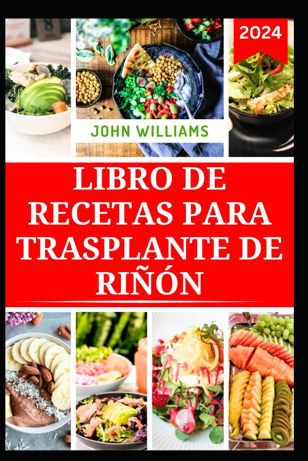 LIBRO DE RECETAS PARA TRASPLANTE DE RIÑÓN: Recetas bajas en sodio y potasio para mejorar la salud renal de los pacientes trasplantados