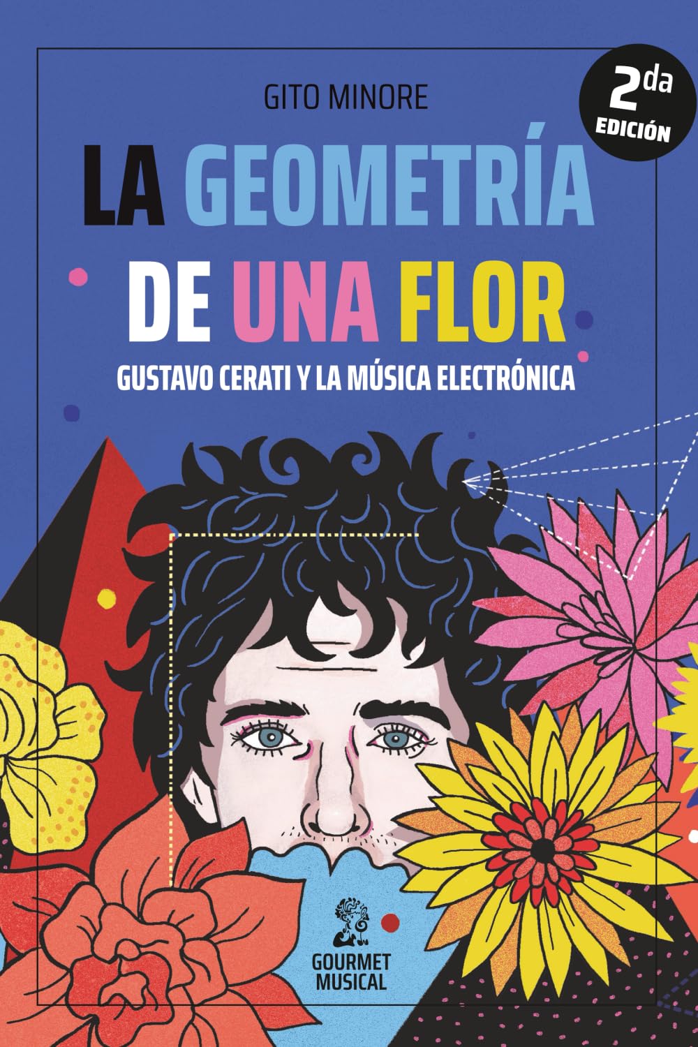 Libro: La geometría de una flor: Gustavo Cerati y la música electrónica (Spanish Edition)