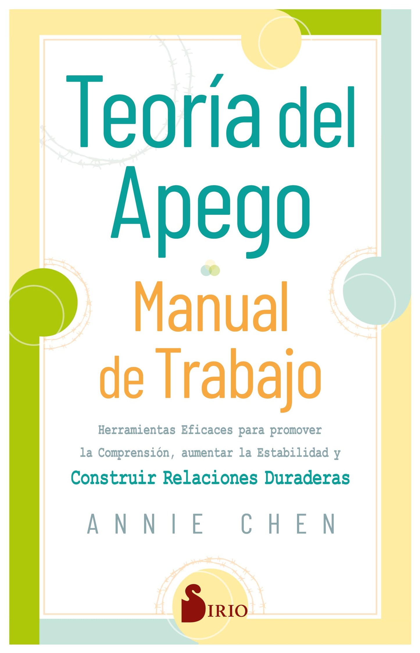 Teoría del apego. Manual de trabajo: Herramientas eficaces para promover la comprensión, aumentar la estabilidad y construir relaciones duraderas