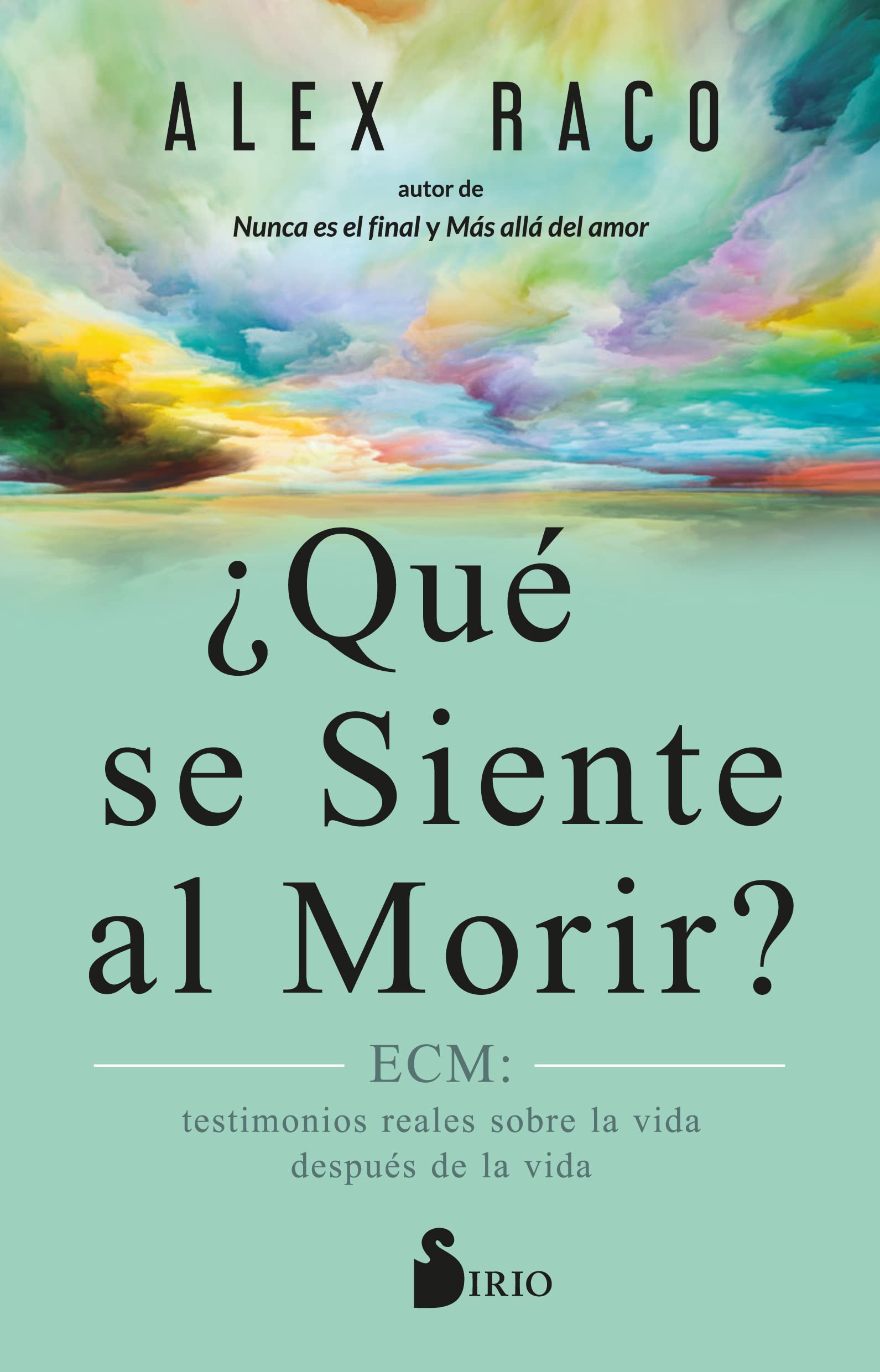 Libro: ¿Qué se siente al morir?: ECM: testimonios reales sobre la vida después de la vida