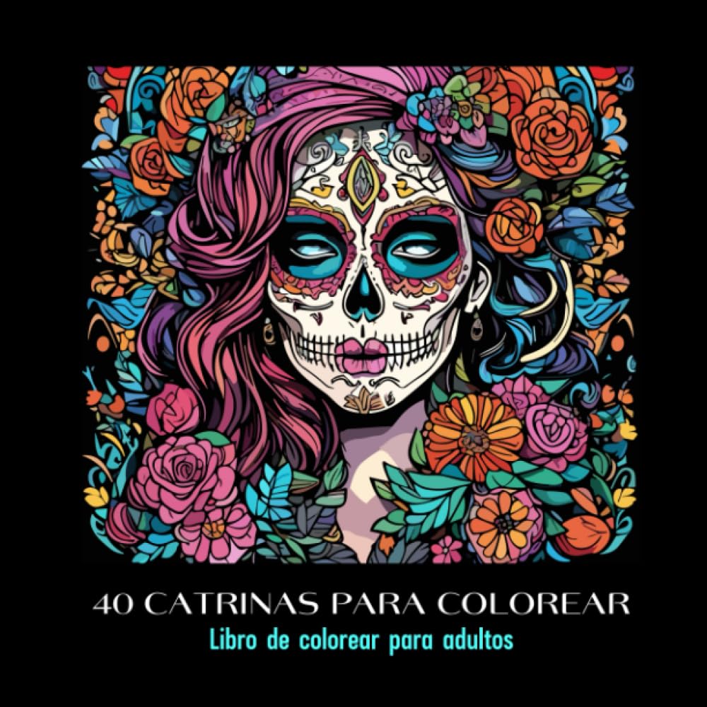 Libro: 40 CATRINAS PARA COLOREAR: Libro de colorear para adultos (Spanish Edition)
