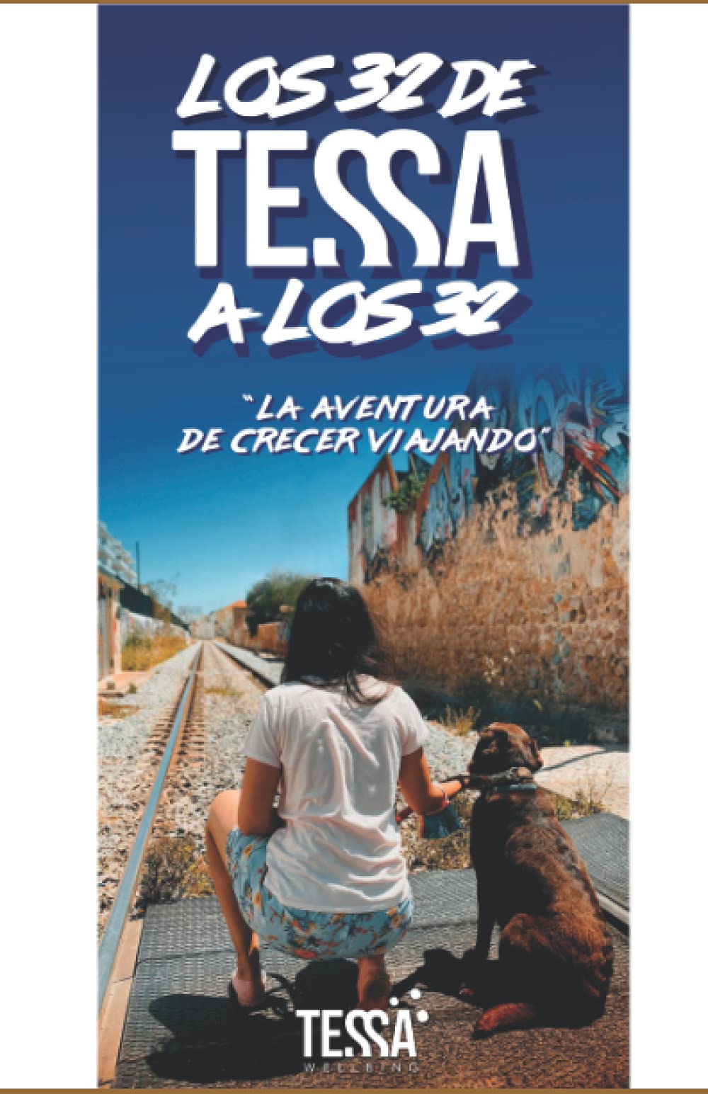 Libro: LOS 32 DE TESSA A LOS 32: "LA AVENTURA DE CRECER VIAJANDO"