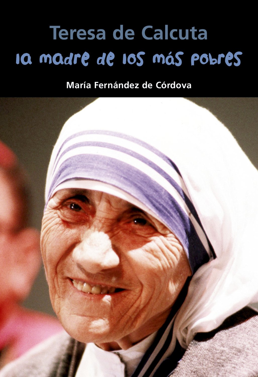 Libro: Teresa de Calcuta. La madre de los más pobres (Biografía joven)
