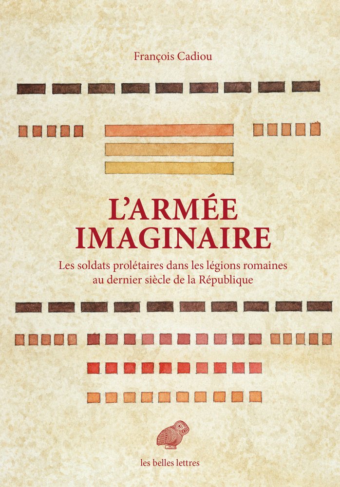 Libro: L'armée imaginaire: Les soldats prolétaires dans les légions romaines au dernier siècle de la République: 5 (Mondes Anciens: Dans La Meme Collection, 5)