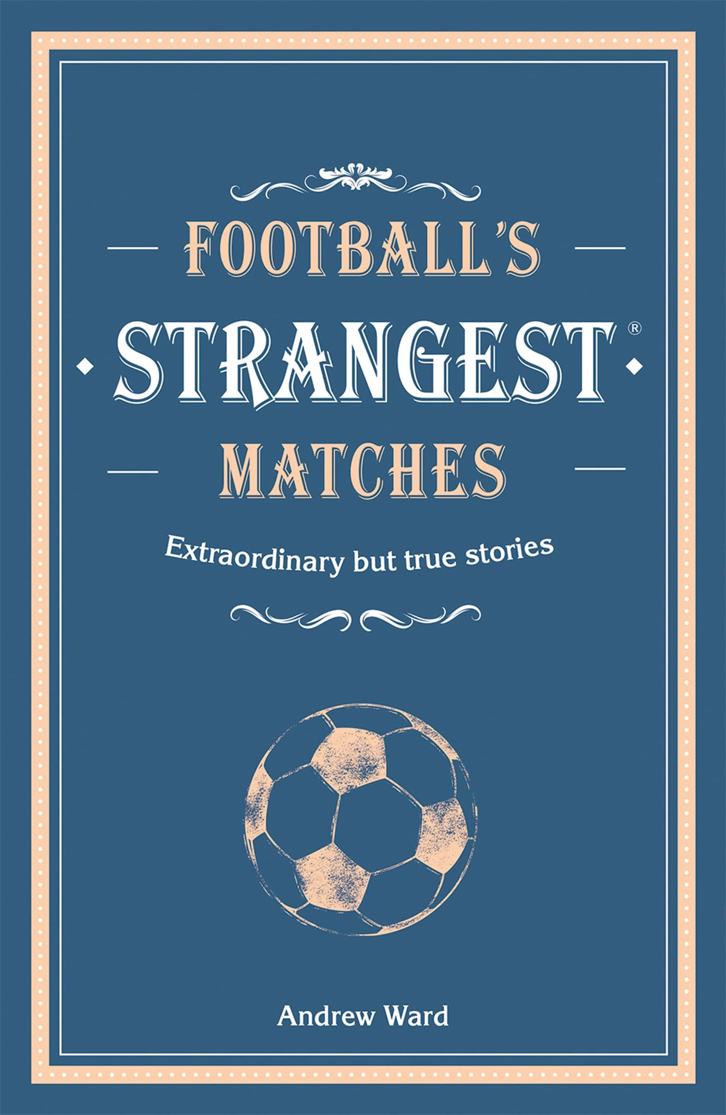 Libro: Football’s Strangest Matches: Extraordinary but true stories from over a century of football
