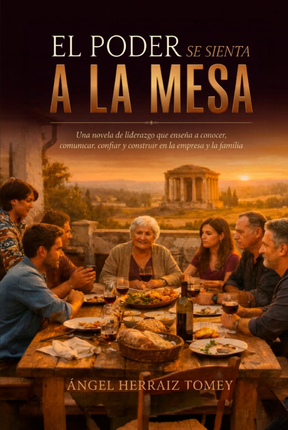 Libro: El poder se sienta a la mesa: Una novela que enseña a conocer, comunicar, confiar y construir en la empresa y la familia (Spanish Edition)