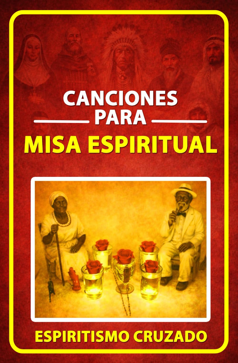 Libro: Canciones para Misa Espiritual: Más de 50 canciones para el desarrollo de misas espirituales de Espiritismo Cruzado (Spanish Edition)