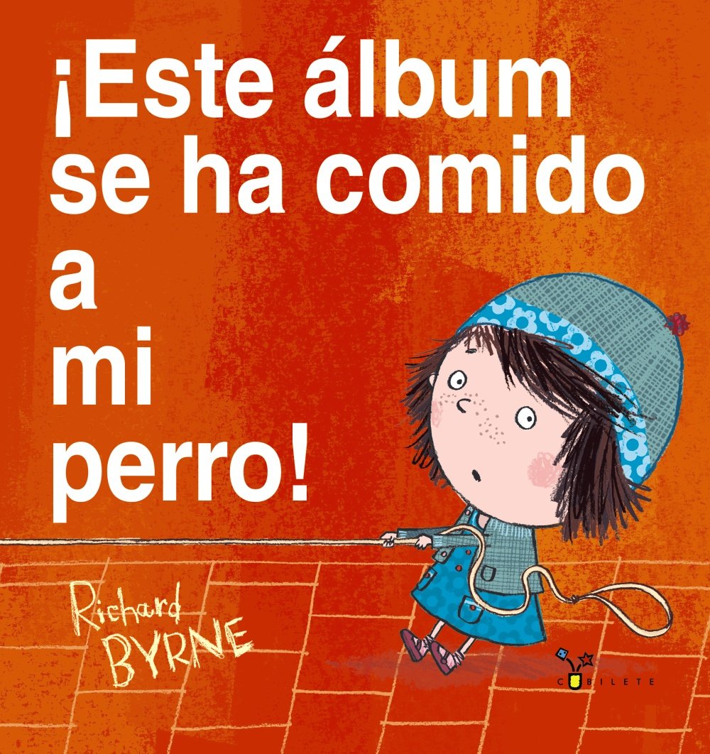 Libro: ¡Este álbum se ha comido a mi perro! (Castellano - A PARTIR DE 3 AÑOS - ÁLBUMES - Cubilete)