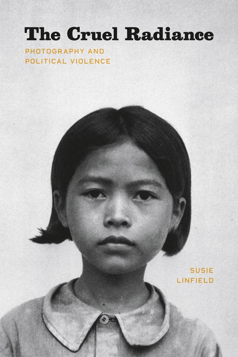 Libro: The Cruel Radiance: Photography and Political Violence