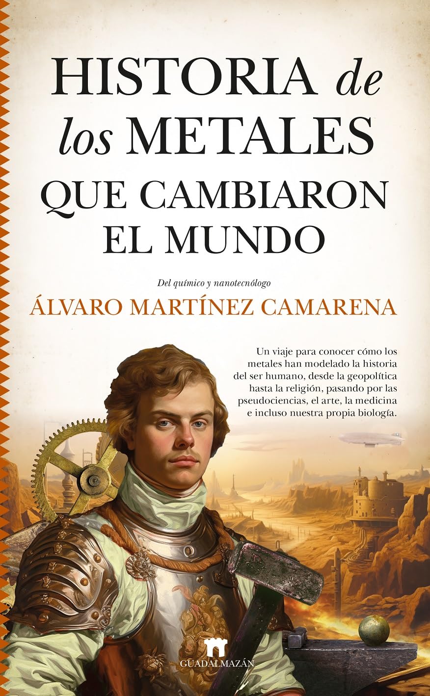 Libro: HISTORIA DE LOS METALES QUE CAMBIARON EL MUNDO (Divulgación Científica)