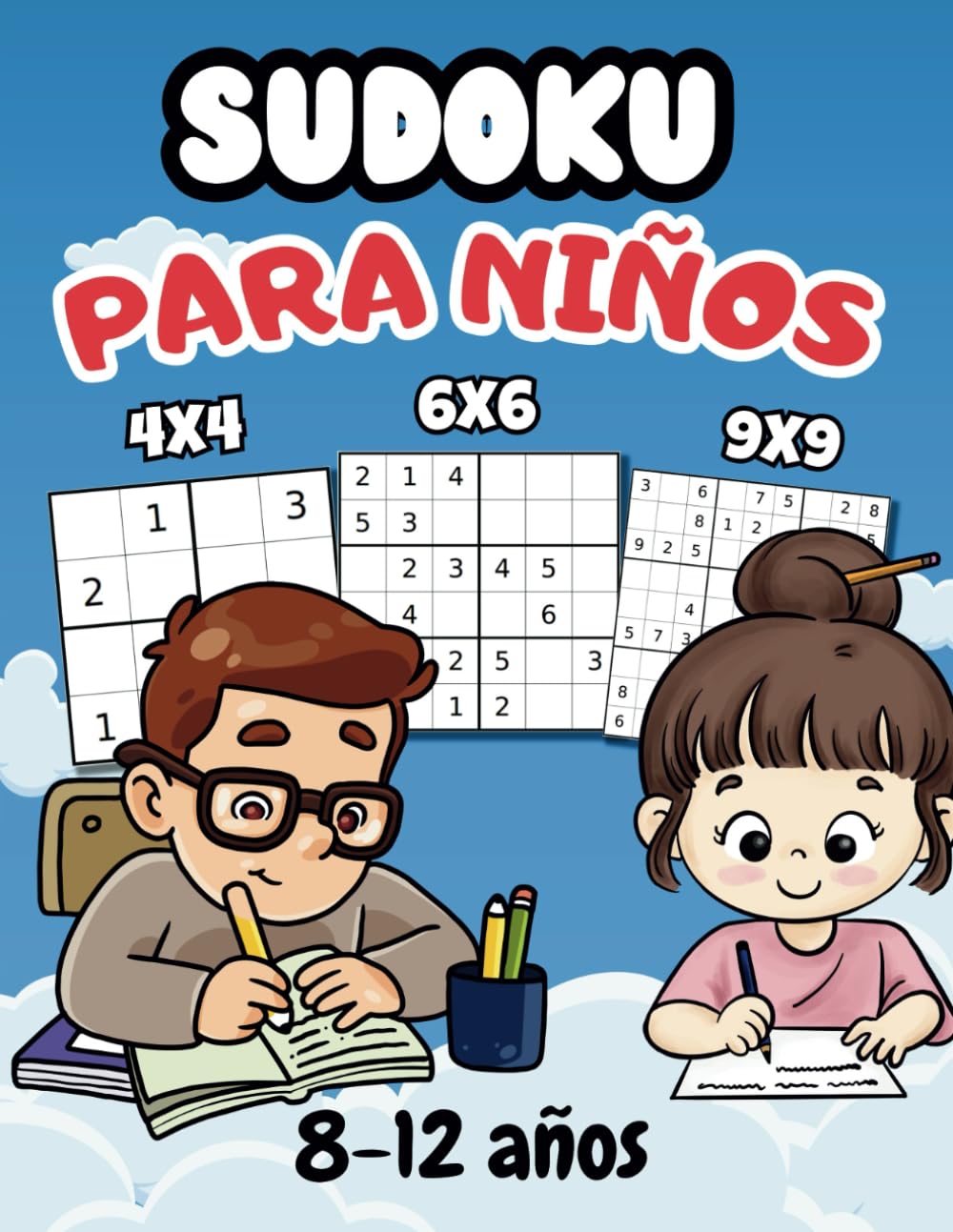 Libro: SUDOKU PARA NIÑOS 8-12 AÑOS: LIBRO CON 200 SUDOKUS PARA NIÑOS DE 8, 9, 10, 11 Y 12 AÑOS, CON SOLUCIONES, SUDOKUS DE 4X4, 6X6 Y 9X9 PARA HACERLES MÁS FÁCIL SU APRENDIZAJE