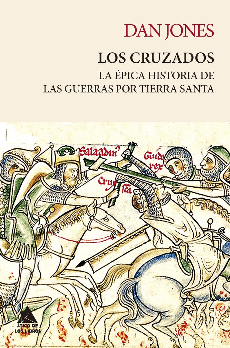 Libro: Los cruzados: La épica historia de las guerras por Tierra Santa: 34 (Ático Tempus)