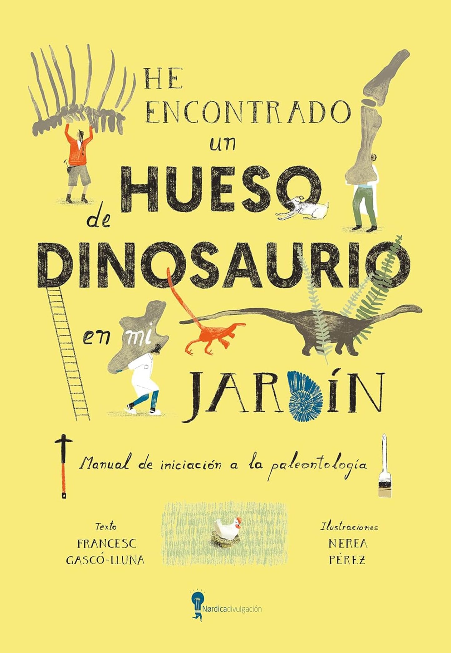 Libro: He encontrado un hueso de dinosaurio en mi jardín: Manual de iniciación a la paleontología (Infantil)