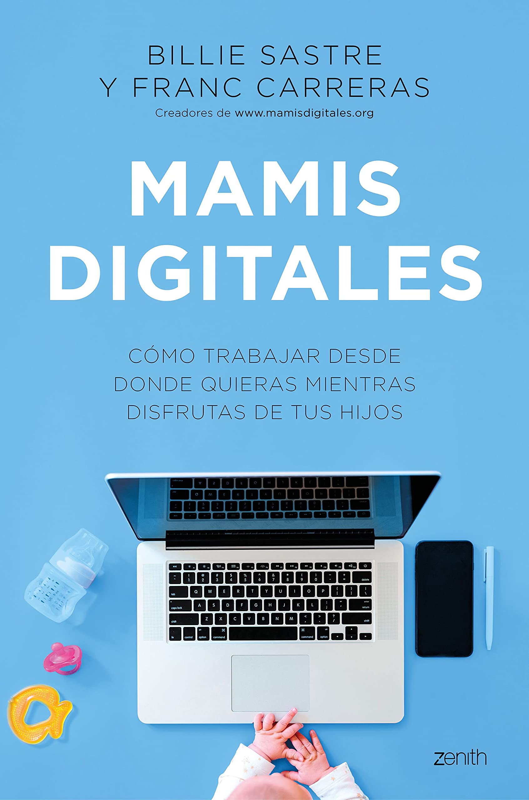 Libro: Mamis Digitales: Cómo trabajar desde donde quieras mientras disfrutas de tus hijos