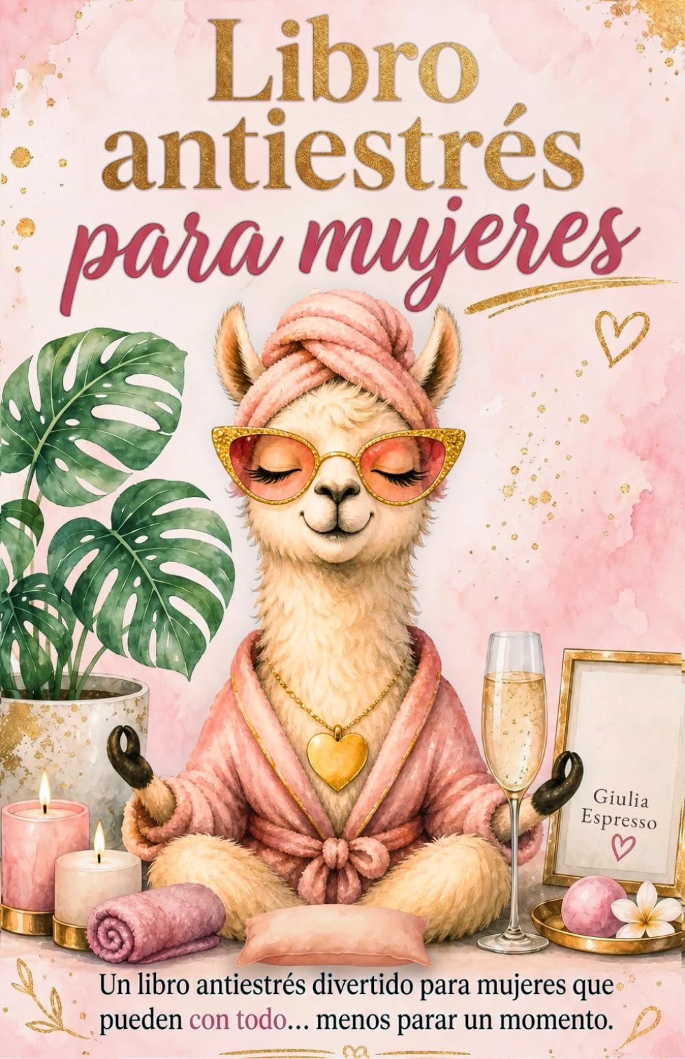 Libro antiestrés para mujeres: Adiós estrés, me voy a relajar.
