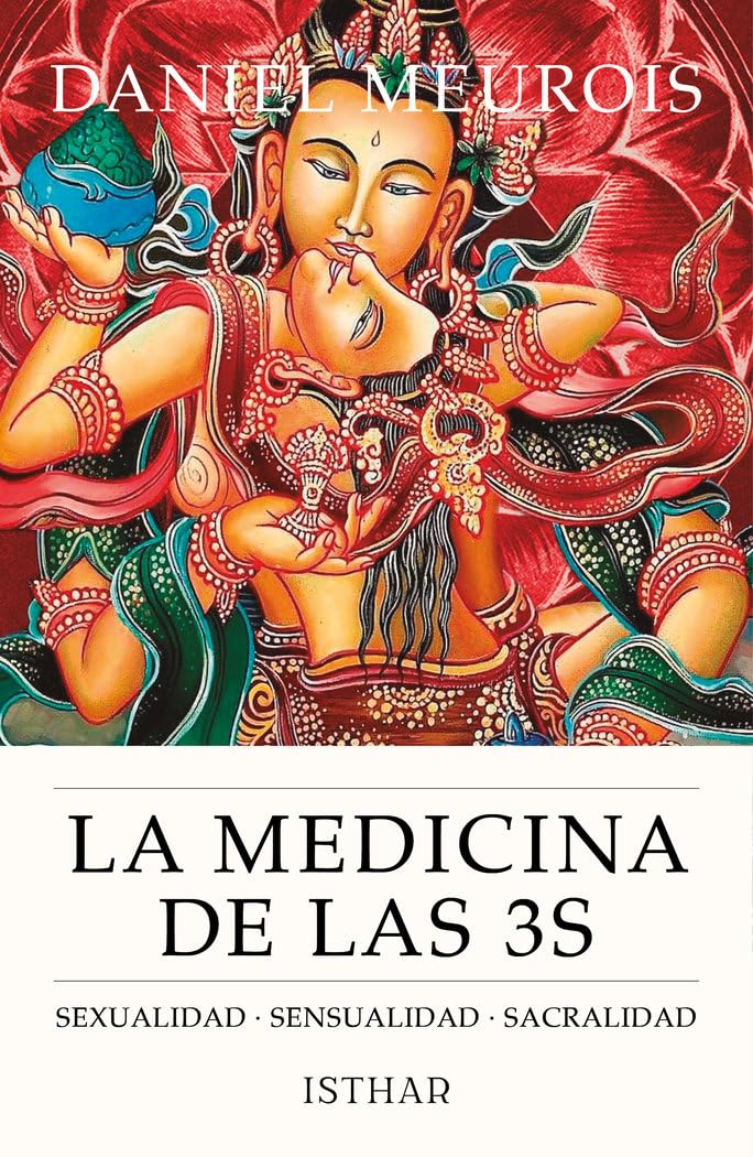Libro: La Medicina de las 3 S: Sexualidad - Sensualidad - Sacralidad