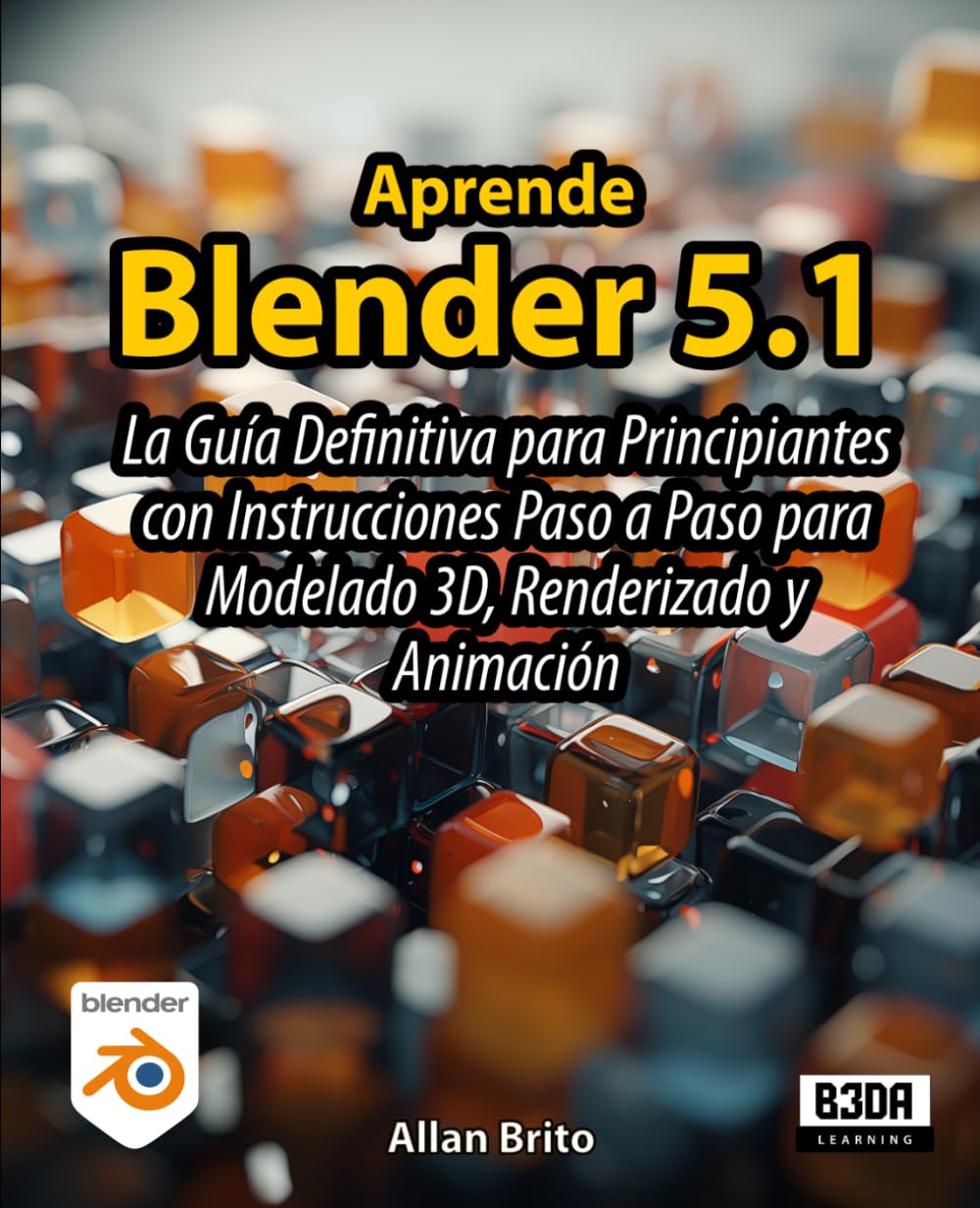 Libro: Aprende Blender 5: La Guía Definitiva para Principiantes con Instrucciones Paso a Paso para Modelado 3D, Renderizado y Animación (Spanish Edition)