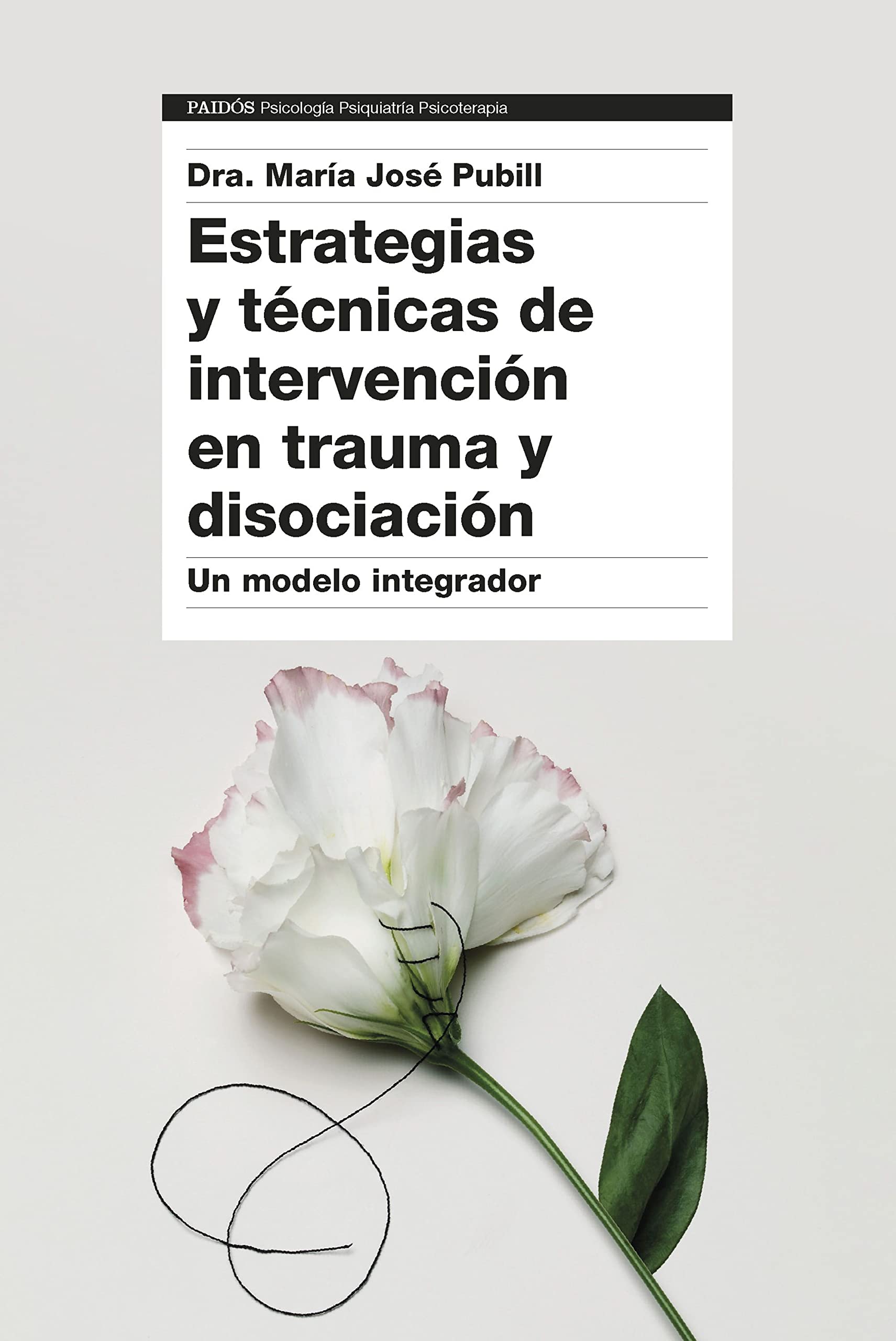 Libro: Estrategias y técnicas de intervención en trauma y disociación: Un modelo integrador (Psicología Psiquiatría Psicoterapia)